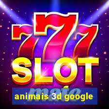 animais 3d google